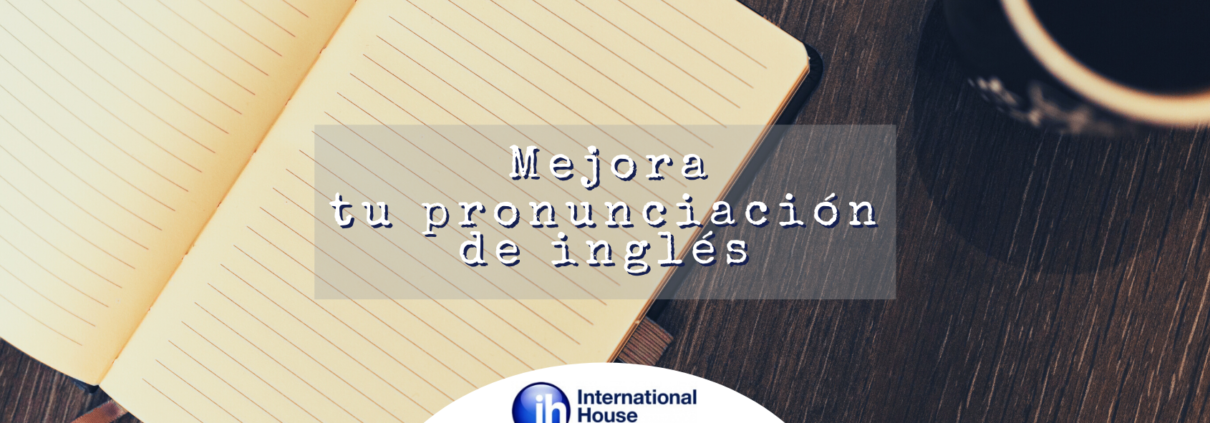 Mejora tu pronunciacion de ingles con ih monterrey