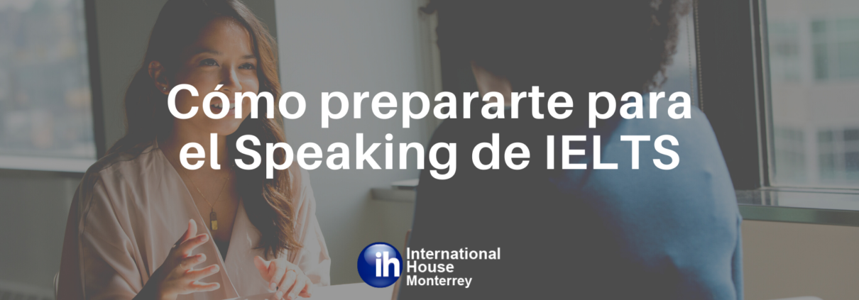 Cómo prepararte para el Speaking de IELTS